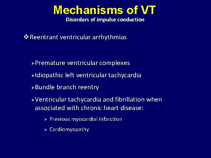 Mechanisms of VT Disorders of impulse conduction v. Reentrant ventricular arrhythmias Ø Premature ventricular