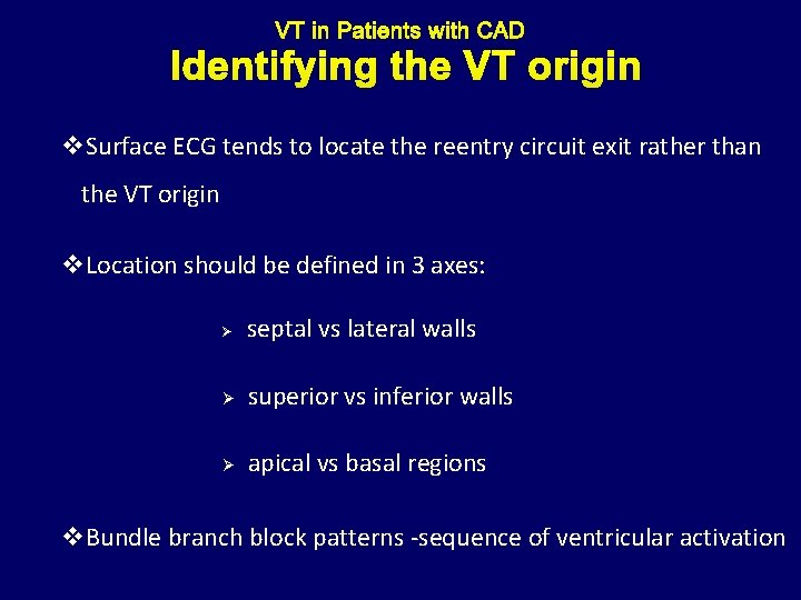 Identifying the VT origin v. Surface ECG tends to locate the reentry circuit exit