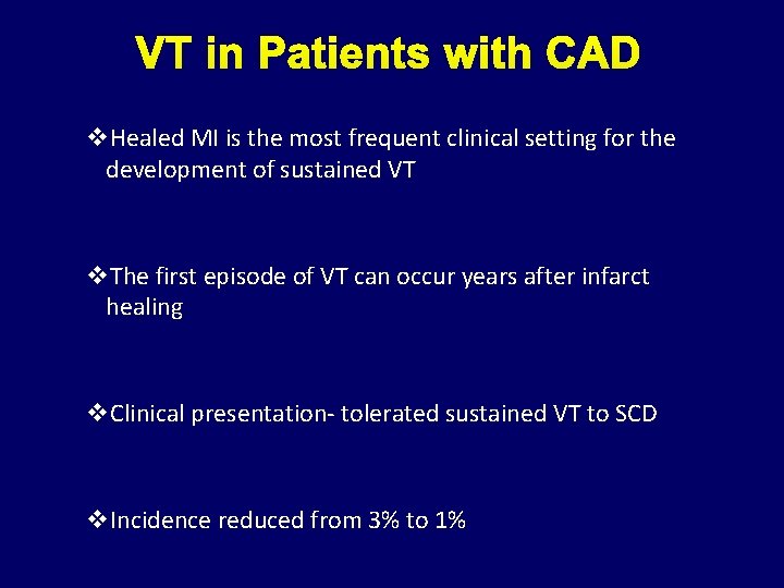 VT in Patients with CAD v. Healed MI is the most frequent clinical setting