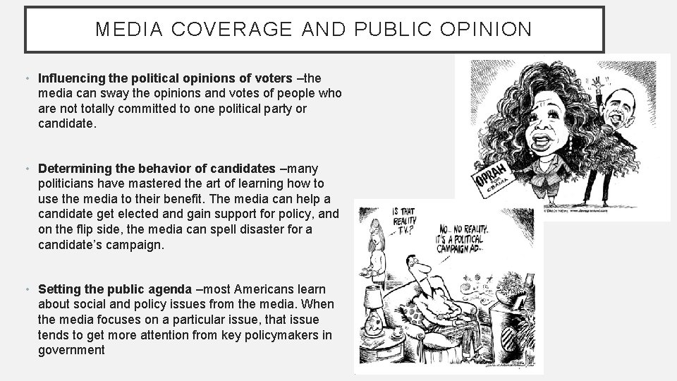 MEDIA COVERAGE AND PUBLIC OPINION • Influencing the political opinions of voters –the media