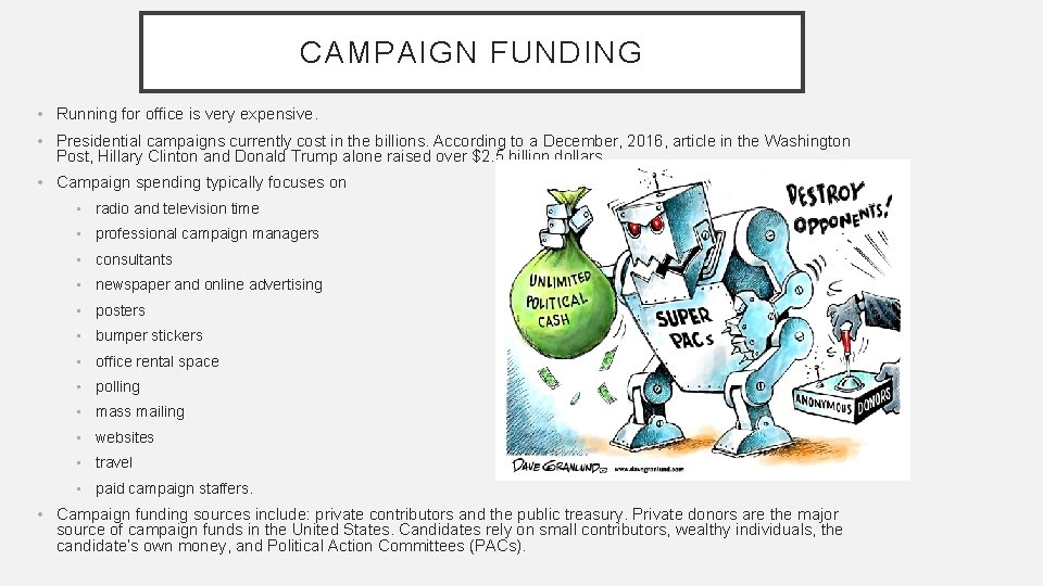 CAMPAIGN FUNDING • Running for office is very expensive. • Presidential campaigns currently cost