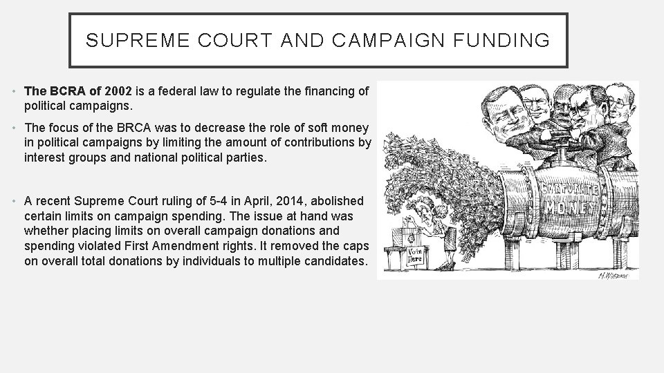 SUPREME COURT AND CAMPAIGN FUNDING • The BCRA of 2002 is a federal law