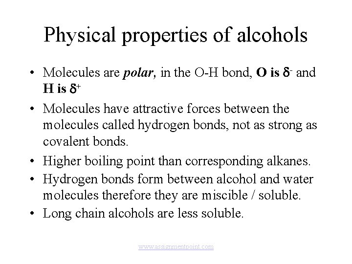 Physical properties of alcohols • Molecules are polar, in the O-H bond, O is