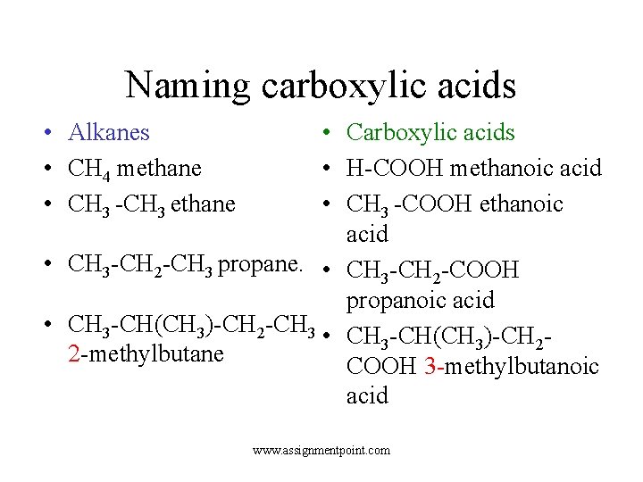 Naming carboxylic acids • Alkanes • CH 4 methane • CH 3 -CH 3