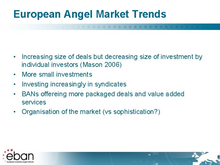 European Angel Market Trends • Increasing size of deals but decreasing size of investment