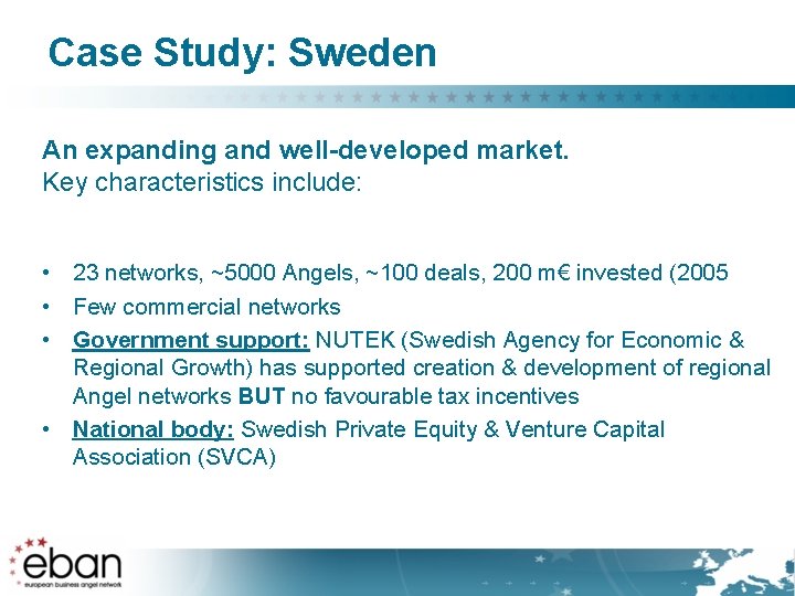 Case Study: Sweden An expanding and well-developed market. Key characteristics include: • 23 networks,