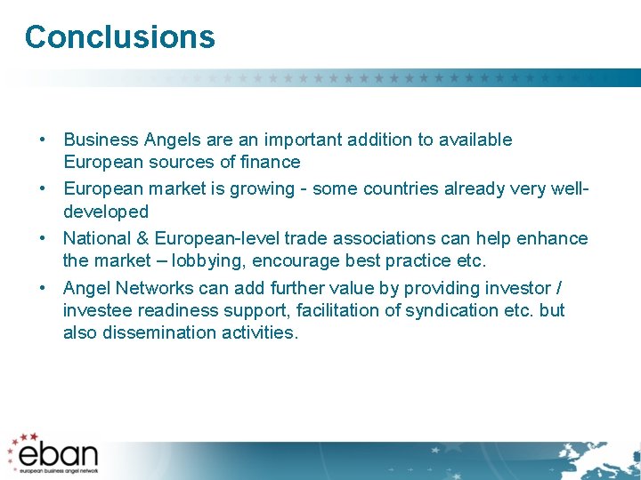 Conclusions • Business Angels are an important addition to available European sources of finance