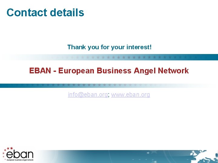 Contact details Thank you for your interest! EBAN - European Business Angel Network info@eban.