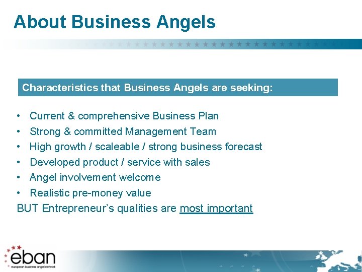 About Business Angels Characteristics that Business Angels are seeking: • Current & comprehensive Business