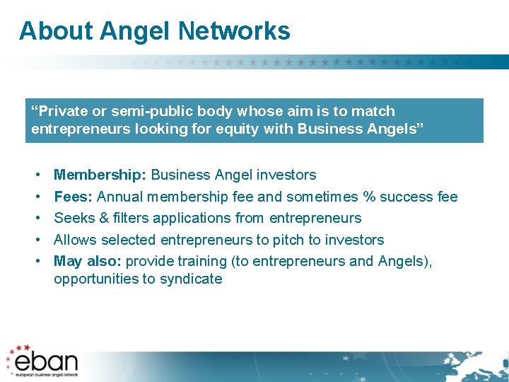 About Angel Networks “Private or semi-public body whose aim is to match entrepreneurs looking