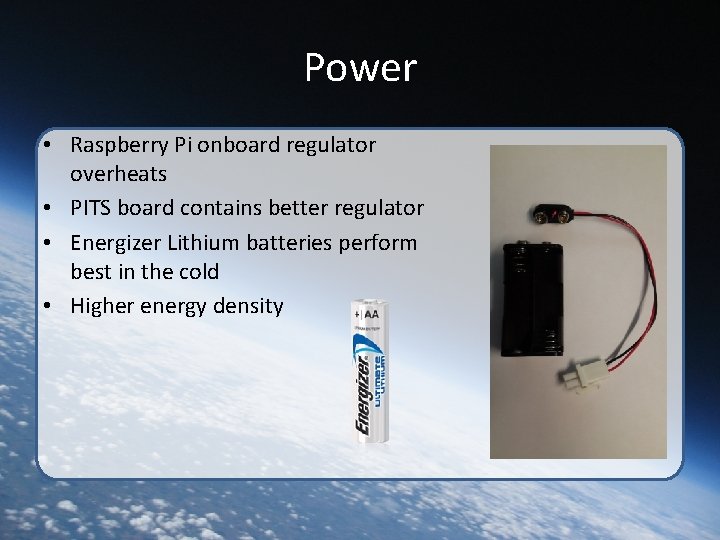 Power • Raspberry Pi onboard regulator overheats • PITS board contains better regulator •
