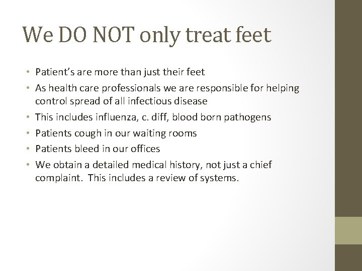 We DO NOT only treat feet • Patient’s are more than just their feet