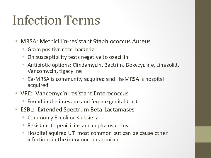 Infection Terms • MRSA: Methicillin-resistant Staphlococcus Aureus • Gram positive cocci bacteria • On