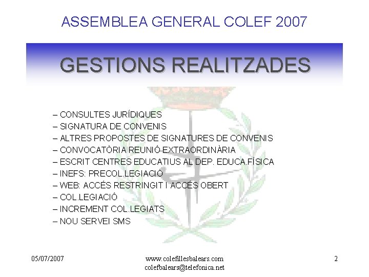 ASSEMBLEA GENERAL COLEF 2007 GESTIONS REALITZADES – CONSULTES JURÍDIQUES – SIGNATURA DE CONVENIS –