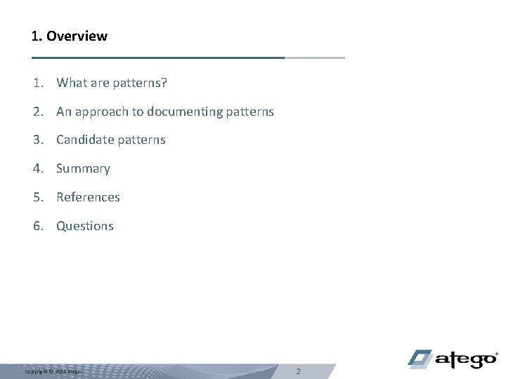 1. Overview 1. What are patterns? 2. An approach to documenting patterns 3. Candidate