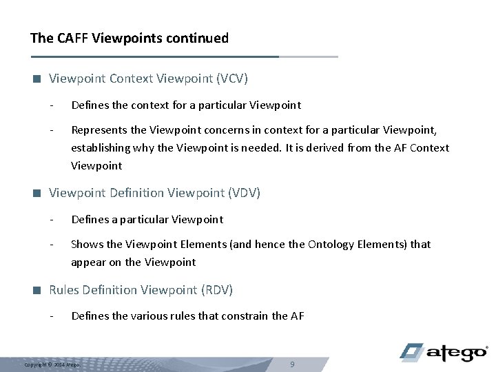 The CAFF Viewpoints continued < Viewpoint Context Viewpoint (VCV) - Defines the context for