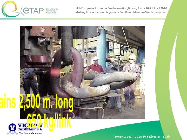 8 th European Forum on Eco-Innovation, Bilbao, Spain 20 -21 April 2010 Making Eco-Innovation