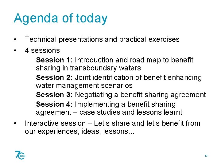 Agenda of today • • • Technical presentations and practical exercises 4 sessions Session