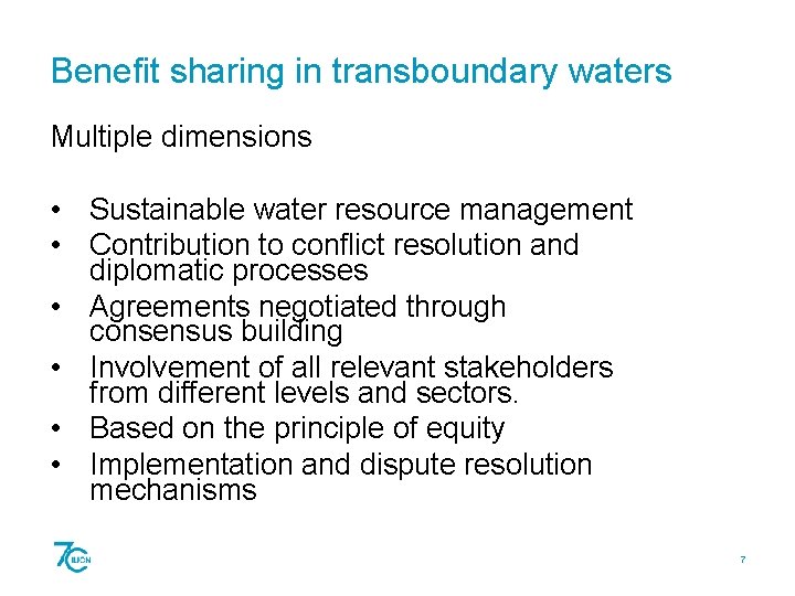 Benefit sharing in transboundary waters Multiple dimensions • Sustainable water resource management • Contribution