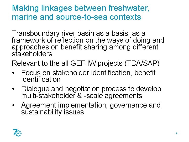 Making linkages between freshwater, marine and source-to-sea contexts Transboundary river basin as a basis,