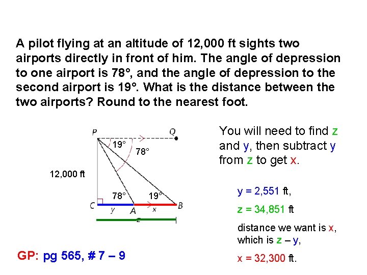 A pilot flying at an altitude of 12, 000 ft sights two airports directly