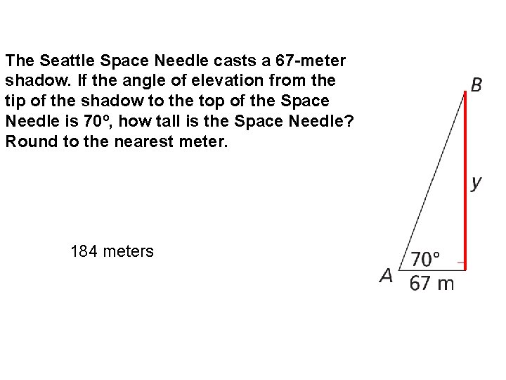The Seattle Space Needle casts a 67 -meter shadow. If the angle of elevation