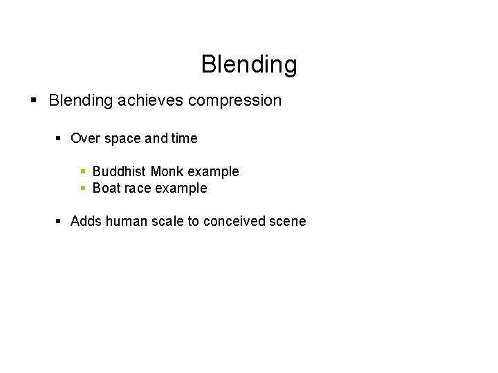 Blending § Blending achieves compression § Over space and time § Buddhist Monk example