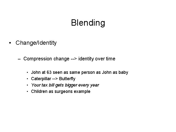 Blending • Change/Identity – Compression change --> identity over time • • John at