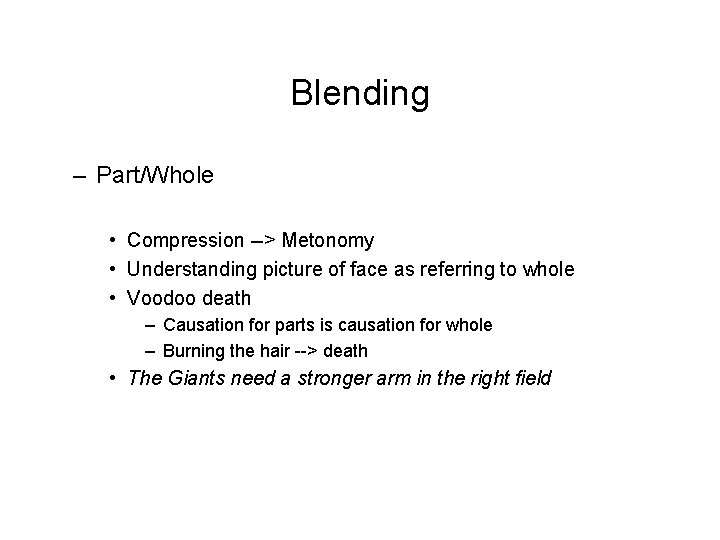 Blending – Part/Whole • Compression --> Metonomy • Understanding picture of face as referring