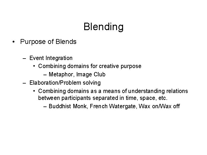 Blending • Purpose of Blends – Event Integration • Combining domains for creative purpose