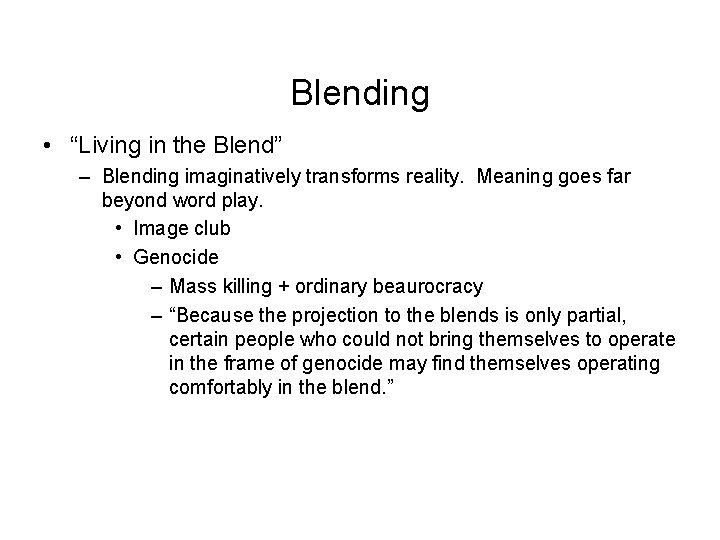 Blending • “Living in the Blend” – Blending imaginatively transforms reality. Meaning goes far