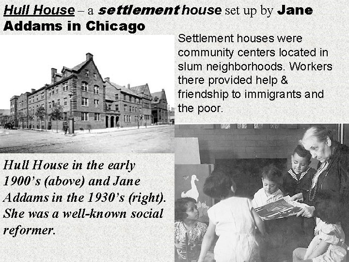 Hull House – a settlement house set up by Jane Addams in Chicago Settlement
