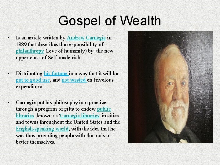 Gospel of Wealth • Is an article written by Andrew Carnegie in 1889 that