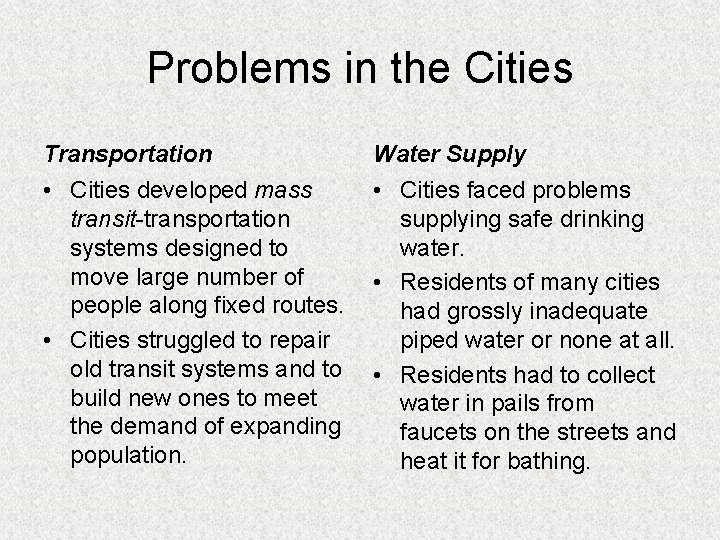 Problems in the Cities Transportation Water Supply • Cities developed mass transit-transportation systems designed