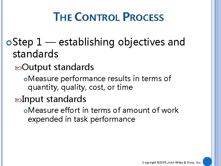 THE CONTROL PROCESS Step 1 — establishing objectives and standards Output Measure performance results
