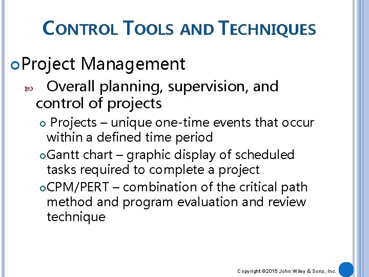 CONTROL TOOLS AND TECHNIQUES Project Management Overall planning, supervision, and control of projects Projects