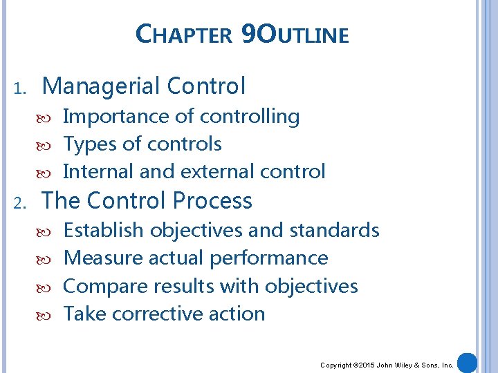CHAPTER 9 OUTLINE 1. Managerial Control Importance of controlling Types of controls Internal and
