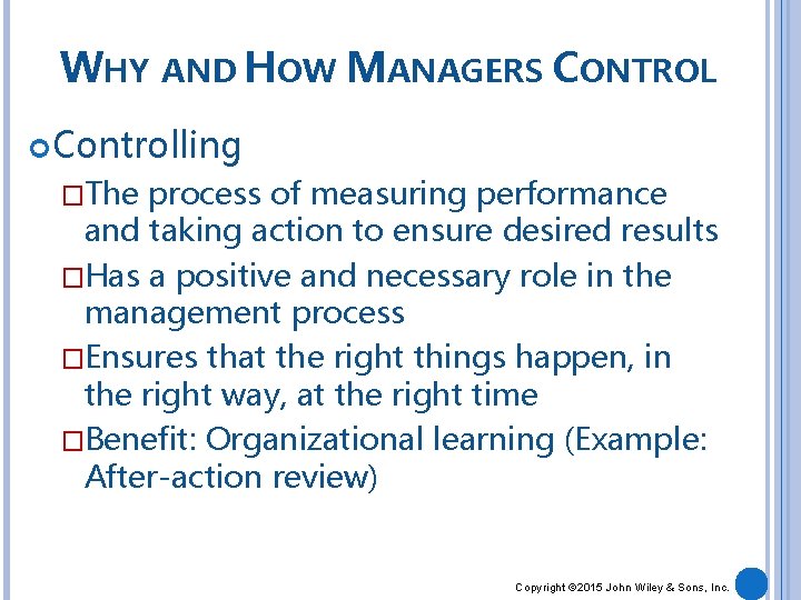 WHY AND HOW MANAGERS CONTROL Controlling �The process of measuring performance and taking action