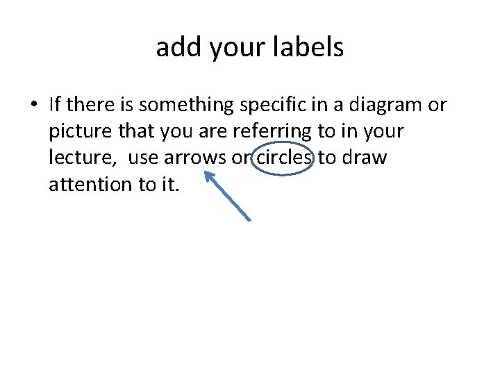 add your labels • If there is something specific in a diagram or picture