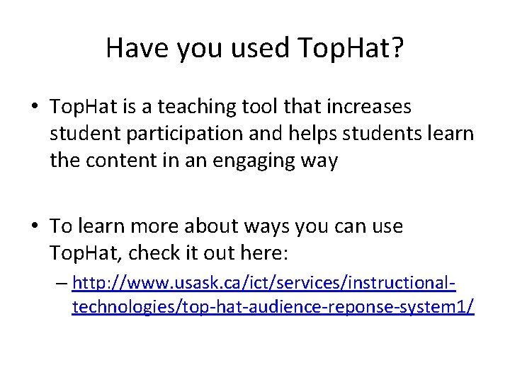 Have you used Top. Hat? • Top. Hat is a teaching tool that increases