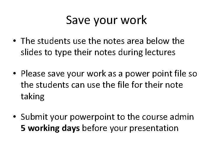 Save your work • The students use the notes area below the slides to