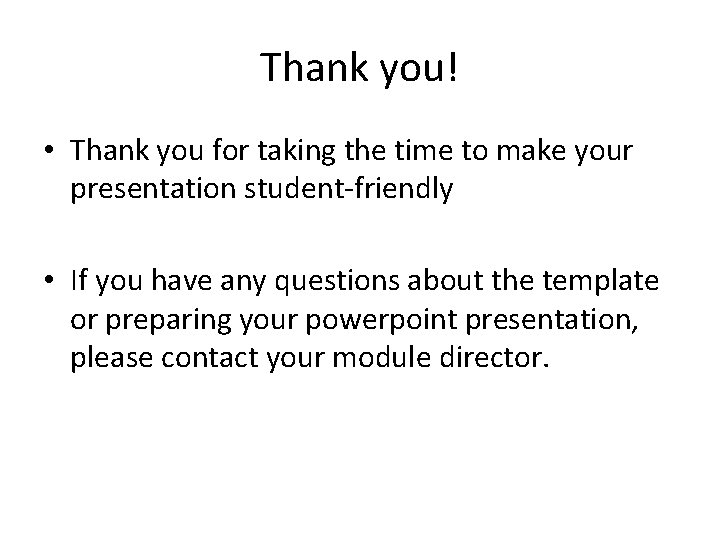 Thank you! • Thank you for taking the time to make your presentation student-friendly