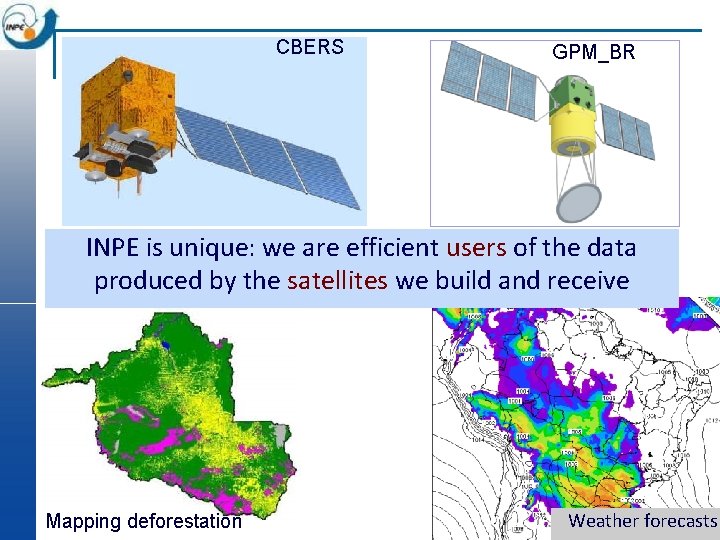 CBERS GPM_BR INPE is unique: we are efficient users of the data produced by