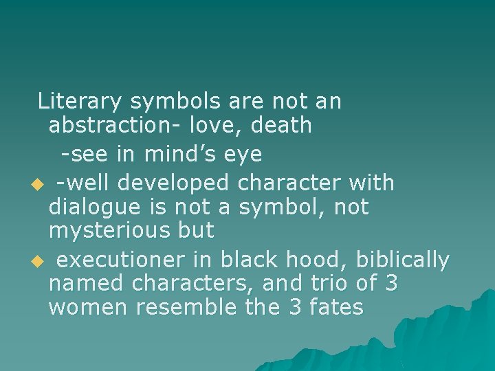 Literary symbols are not an abstraction- love, death -see in mind’s eye u -well