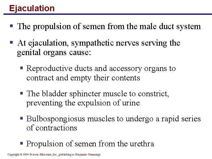 Ejaculation § The propulsion of semen from the male duct system § At ejaculation,