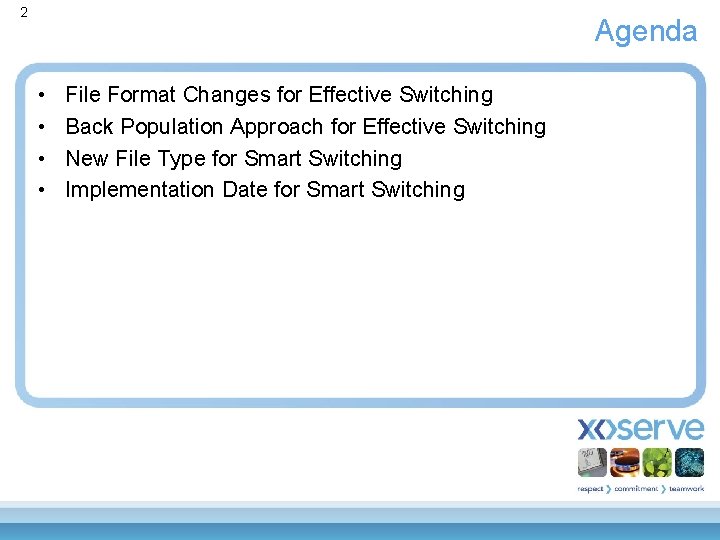 2 Agenda • • File Format Changes for Effective Switching Back Population Approach for