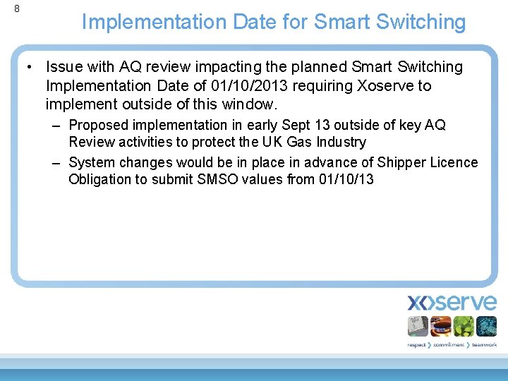 8 Implementation Date for Smart Switching • Issue with AQ review impacting the planned