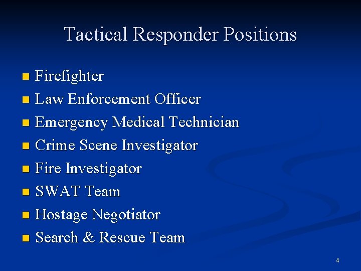 Tactical Responder Positions Firefighter n Law Enforcement Officer n Emergency Medical Technician n Crime