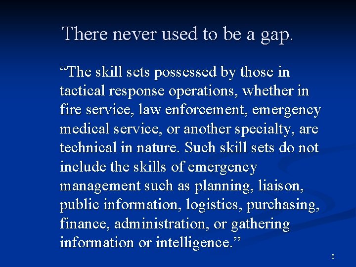 There never used to be a gap. “The skill sets possessed by those in