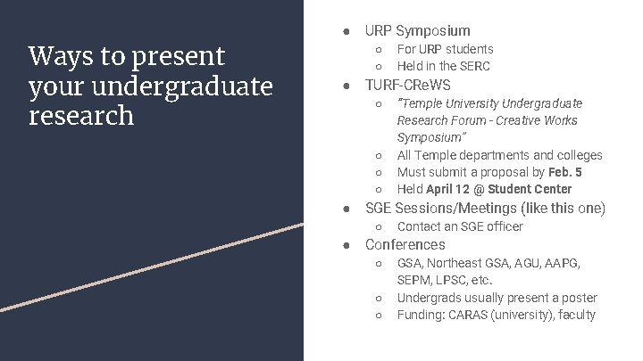 Ways to present your undergraduate research ● URP Symposium ○ ○ ● TURF-CRe. WS